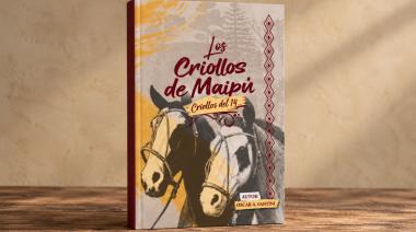 Presentarán el libro “Los Criollos de Maipú”